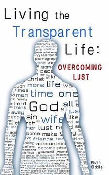 portada Living the Transparent Life: Overcoming Lust (en Inglés)