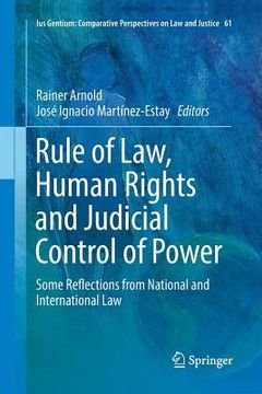 portada Rule of Law, Human Rights and Judicial Control of Power: Some Reflections from National and International Law (in English)
