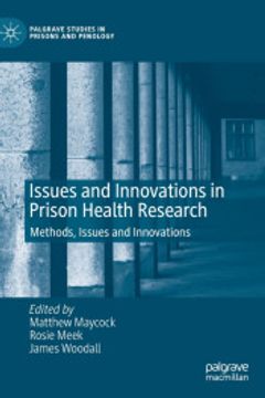 portada Issues and Innovations in Prison Health Research: Methods, Issues and Innovations (Palgrave Studies in Prisons and Penology) 
