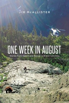 portada One Week In August: Stories From Search and Rescue in British Columbia (en Inglés)