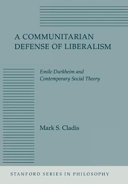 portada A Communitarian Defense of Liberalism: Emile Durkheim and Contemporary Social Theory (Stanford Series in Philosophy) (en Inglés)