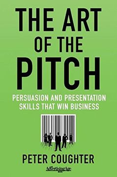 portada The art of the Pitch: Persuasion and Presentation Skills That win Business (en Inglés)