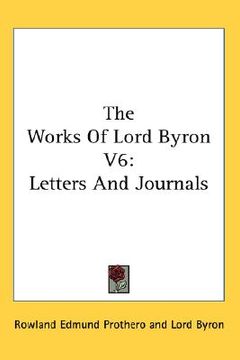 portada the works of lord byron v6: letters and journals (en Inglés)
