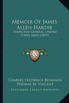 portada memoir of james allen hardie: inspector-general, united states army (1877) (en Inglés)