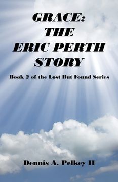 portada Grace: The Eric Perth Story - Book 2 of the Lost But Found Series (en Inglés)