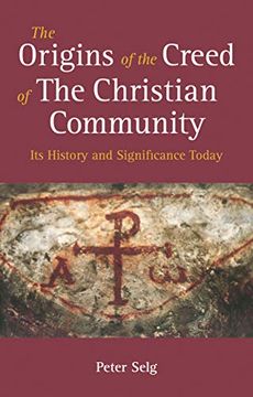 portada The Origins of the Creed of the Christian Community: Its History and Significance Today 