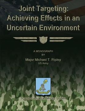 portada Joint Targeting: Achieving Effects in an Uncertain Environment (en Inglés)