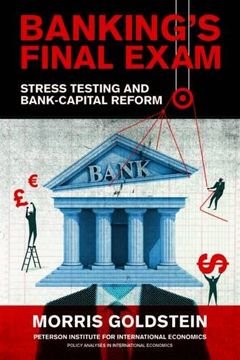 portada Banking's Final Exam: Stress Testing and Bank-Capital Reform (Policy Analyses in International Economics)