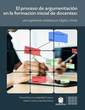 portada El Proceso de Argumentación en la Formación Inicial de Docentes: Una Experiencia Mediada por Dígalo y Simas (in Spanish)