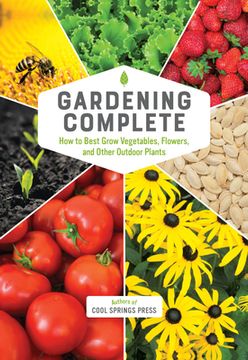 portada Gardening Complete: How to Best Grow Vegetables, Flowers, and Other Outdoor Plants (en Inglés)