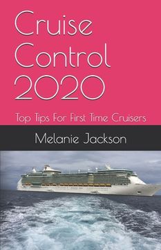 portada Cruise Control 2020: Top Tips For First Time Cruisers (en Inglés)