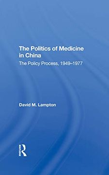 portada The Politics of Medicine in China: The Policy Process 1949-1977 (en Inglés)