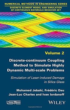portada Discrete-continuum Coupling Method To Simulate Highly Dynamic Multi-scale Problems: Simulation Of Laser-induced Damage In Silica Glass (en Inglés)