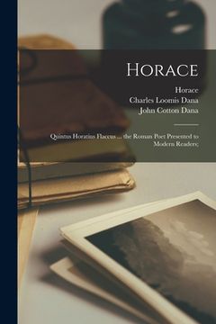 portada Horace [microform]: Quintus Horatius Flaccus ... the Roman Poet Presented to Modern Readers; (en Inglés)