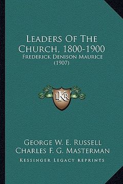 portada leaders of the church, 1800-1900: frederick denison maurice (1907) (in English)
