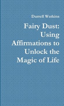 portada Fairy Dust: Using Affirmations to Unlock the Magic of Life (in English)