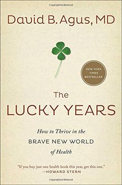 portada The Lucky Years: How to Thrive in the Brave New World of Health