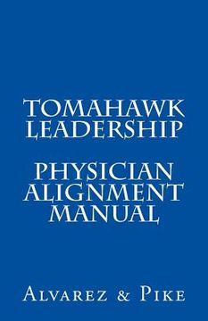 portada Tomahawk Leadership: Physician Alignment Manual (en Inglés)