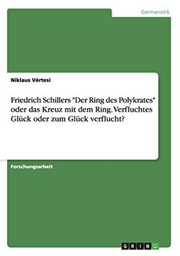 portada Friedrich Schillers "Der Ring des Polykrates" Oder das Kreuz mit dem Ring. Verfluchtes Glück Oder zum Glück Verflucht? 