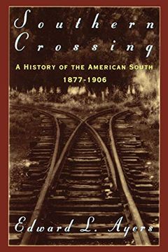 portada Southern Crossing: A History of the American South, 1877-1906 (en Inglés)
