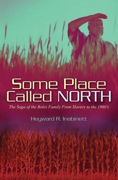 portada Some Place Called North: The Saga of the Boles Family From Slavery to the 1960's (in English)