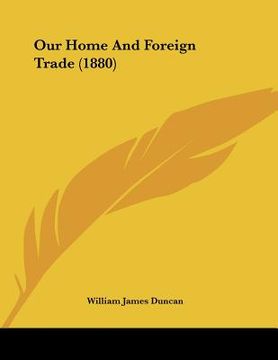 portada our home and foreign trade (1880) (in English)
