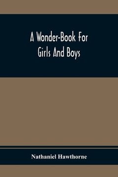 portada A Wonder-Book For Girls And Boys (en Inglés)
