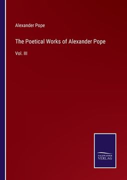 portada The Poetical Works of Alexander Pope: Vol. III (en Inglés)