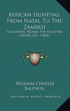 portada african hunting, from natal to the zambesi: including ngami, the kalahari desert, etc. (1863) (in English)