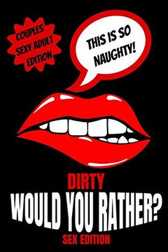 portada Dirty Would you Rather sex Edition: Sex Gaming for Naughty Couples| do you Know me Game|Dirty Minds Adult Gift Ideas| Stocking Stuffer, Valentines and Anniversary (en Inglés)