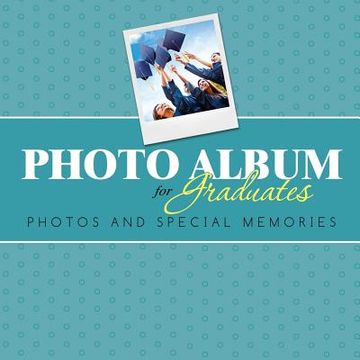 portada Photo Album for Graduates: Photos and Special Memories