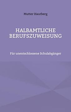 portada Halbamtliche Berufszuweisung: Für Unentschlossene Schulabgänger (en Alemán)