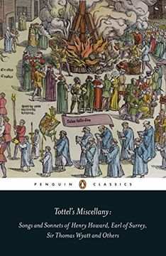 portada Tottel's Miscellany: Songs and Sonnets of Henry Howard, Earl of Surrey, sir Thomas Wyatt and Others (Penguin Classics) 