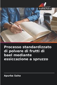 portada Processo standardizzato di polvere di frutti di bael mediante essiccazione a spruzzo (en Italiano)