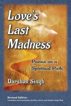 portada Love's Last Madness: Poems on a Spiritual Path (en Inglés)