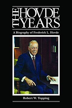 portada The Hovde Years: A Biography of Frederick l. Hovde (The Founders Series) (en Inglés)