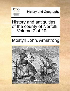 portada history and antiquities of the county of norfolk. ... volume 7 of 10 (en Inglés)