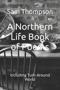 portada A Northern Life Book of Poems: Including Turn Around World (en Inglés)