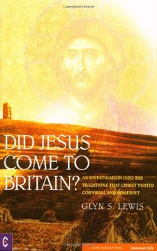 portada Did Jesus Come to Britain?: An Investigation Into the Traditions That Christ Visited Cornwall and Somerset
