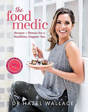 portada The Food Medic: Recipes & Fitness for a Healthier, Happier you (en Inglés)
