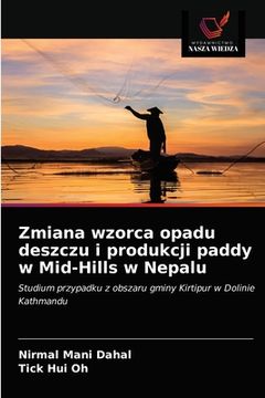 portada Zmiana wzorca opadu deszczu i produkcji paddy w Mid-Hills w Nepalu (en Polaco)