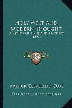 portada holy writ and modern thought: a review of times and teachers (1892)