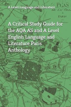 portada A Critical Study Guide for the AQA AS and A Level English Language and Literature Paris Anthology (en Inglés)