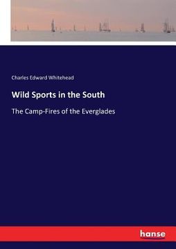 portada Wild Sports in the South: The Camp-Fires of the Everglades (in English)