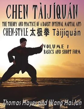 portada Chen Tàijíquán: The Theory and Practice of a Daoist Internal Martial Art: Volume 1 - Basics and Short Form 