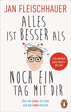 portada Alles ist Besser als Noch ein tag mit Dir: Über die Liebe, ihr Ende und das Leben Danach (in German)