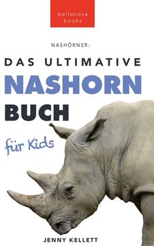 portada Nashörner Das Ultimative Nashornbuch für Kids: 100+ unglaubliche Fakten über Nashörner, Fotos, Quiz und mehr (in German)
