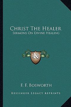 portada christ the healer: sermons on divine healing (en Inglés)