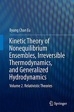 portada Kinetic Theory of Nonequilibrium Ensembles, Irreversible Thermodynamics, and Generalized Hydrodynamics: Volume 2. Relativistic Theories (en Inglés)