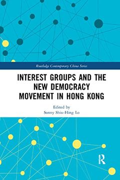 portada Interest Groups and the new Democracy Movement in Hong Kong (Routledge Contemporary China Series) (en Inglés)
